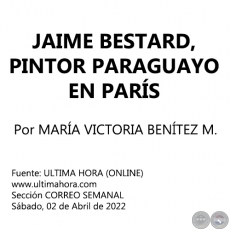JAIME BESTARD, PINTOR PARAGUAYO EN PARÍS - Por MARIA VICTORIA BENÍTEZ MARTÍNEZ - Sábado, 02 de Abril de 2022